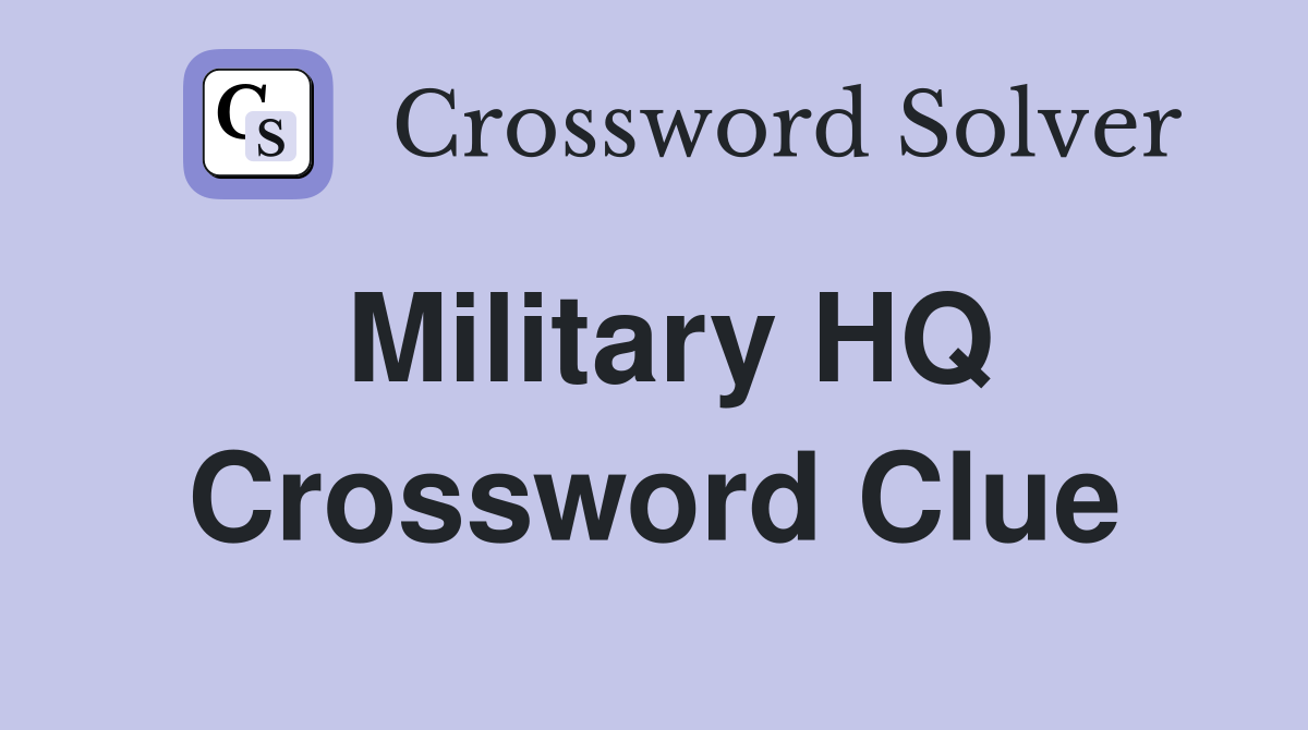 Military HQ Crossword Clue