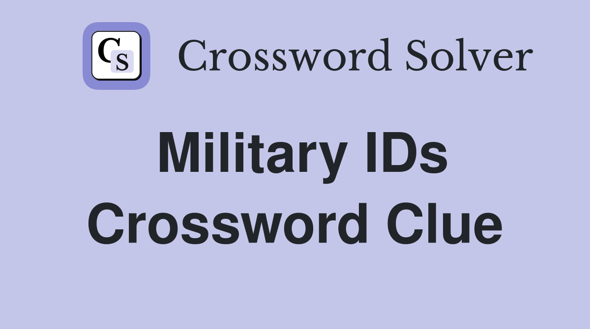 Military IDs Crossword Clue