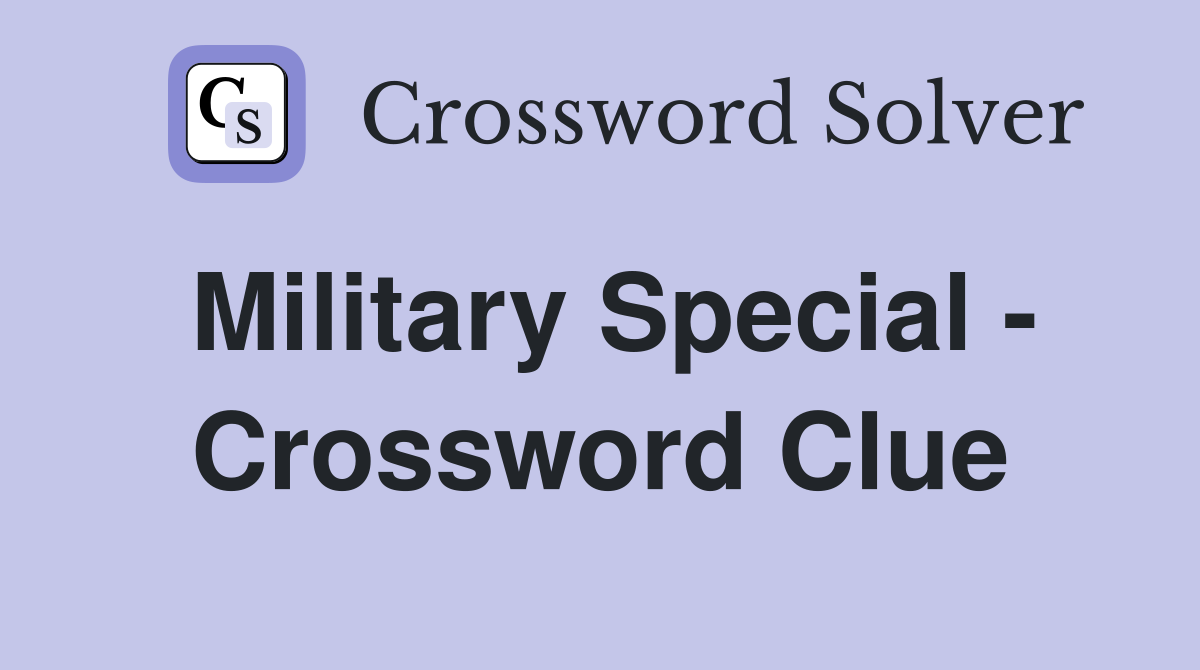 Military Special - Crossword Clue