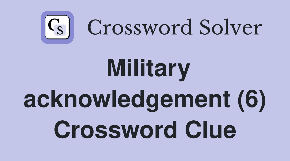 Military acknowledgement (6) Crossword Clue