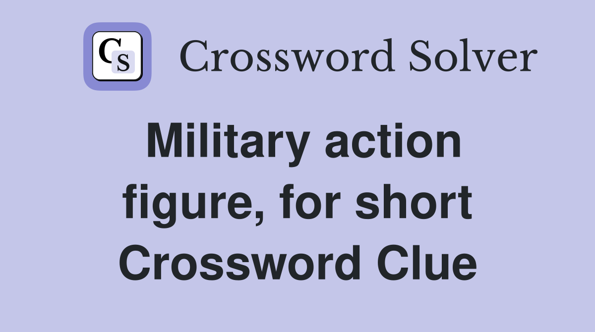 Military action figure, for short Crossword Clue