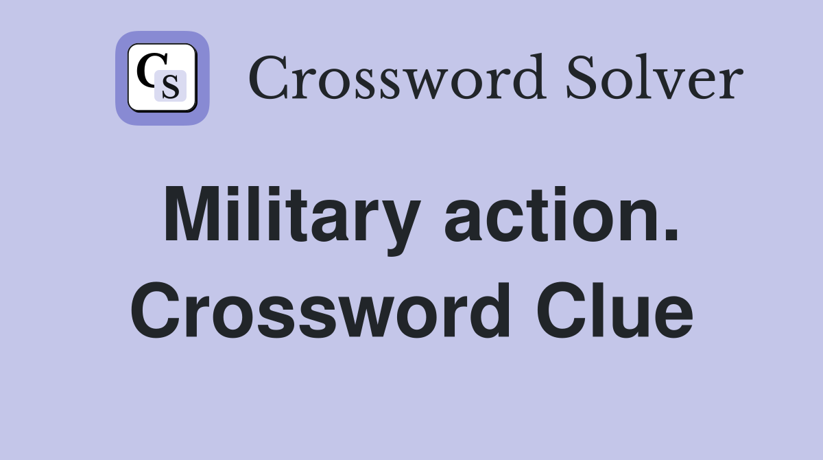 Military action. Crossword Clue