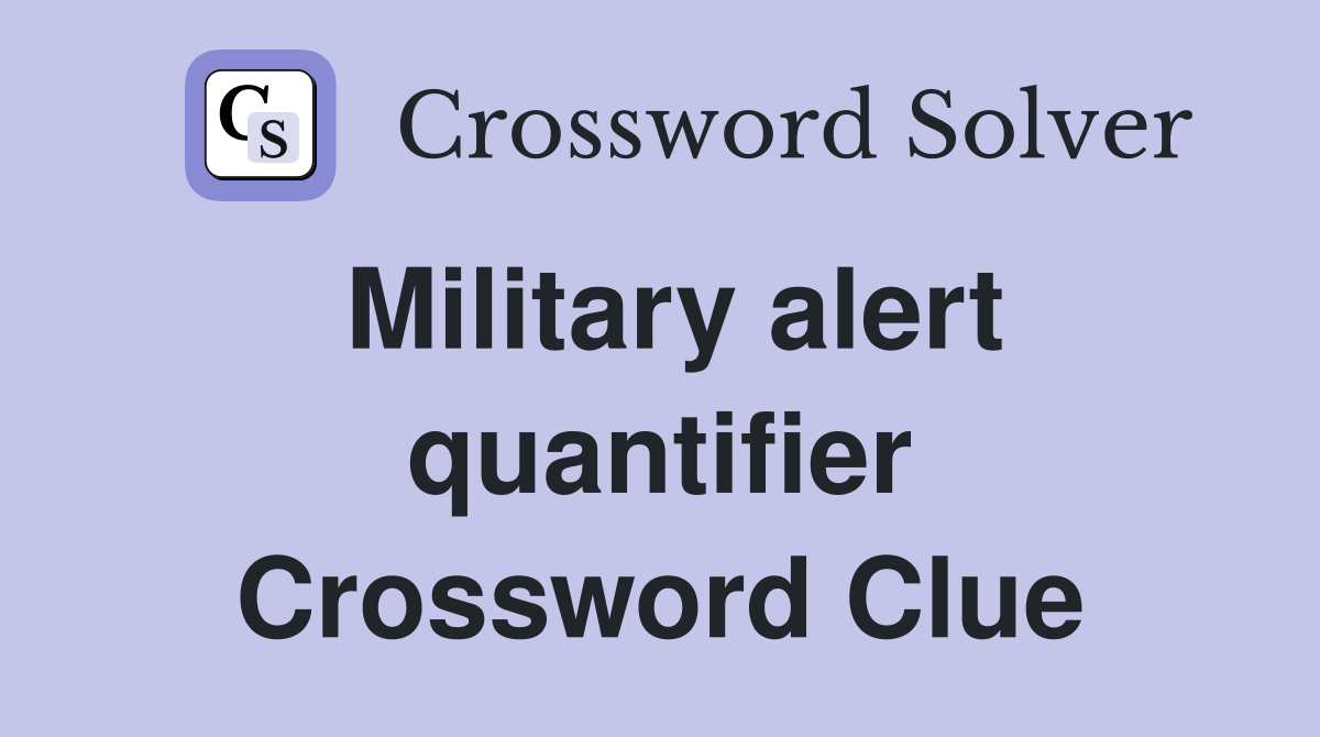 Military alert quantifier Crossword Clue
