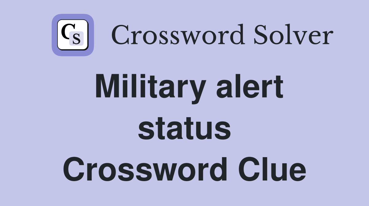 Military alert status Crossword Clue