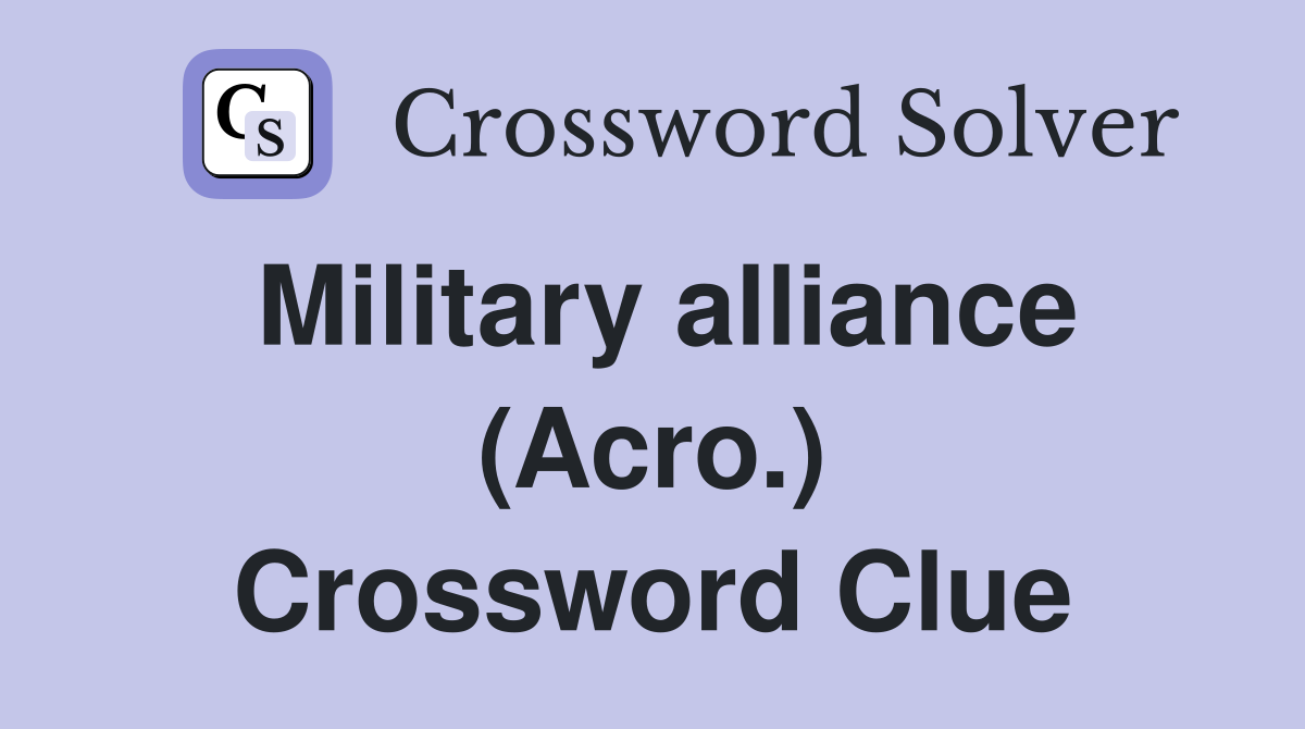 Military alliance (Acro.) Crossword Clue