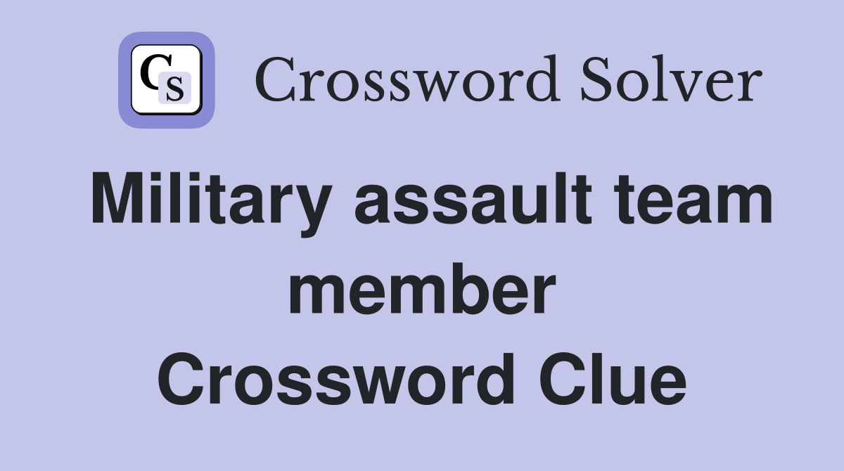 Military assault team member Crossword Clue