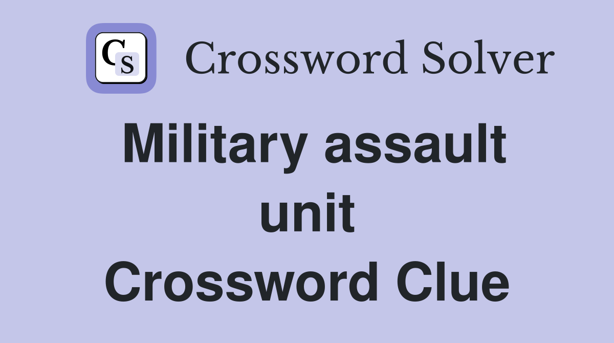 Military assault unit Crossword Clue