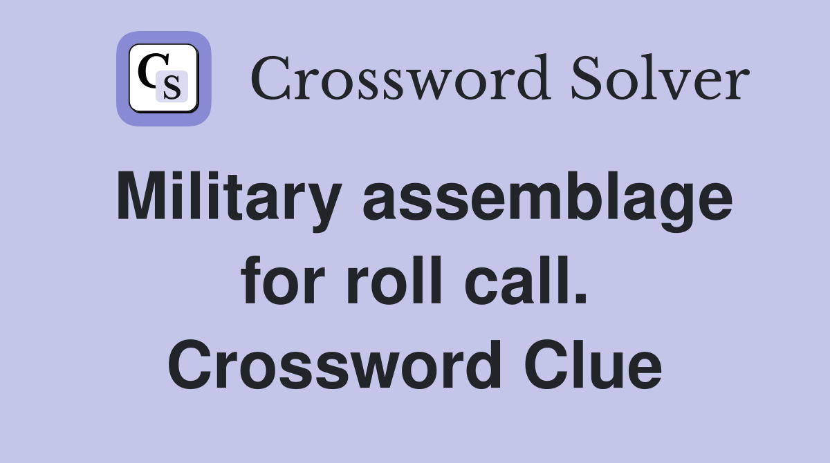 Military assemblage for roll call. Crossword Clue