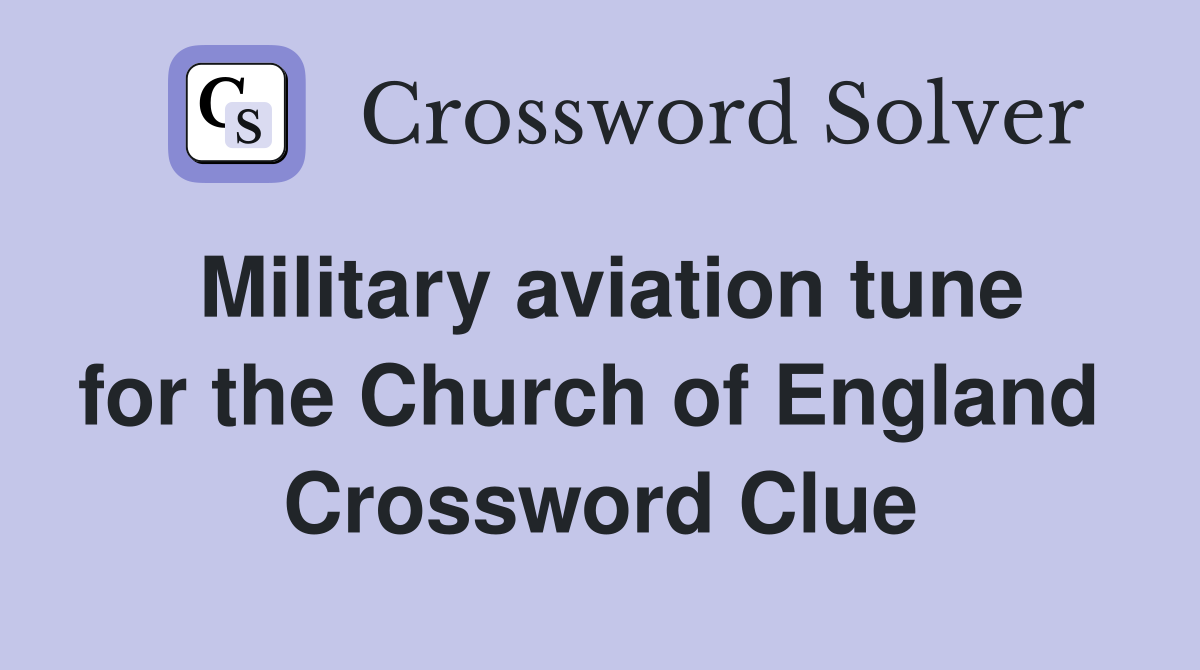 Military aviation tune for the Church of England  Crossword Clue