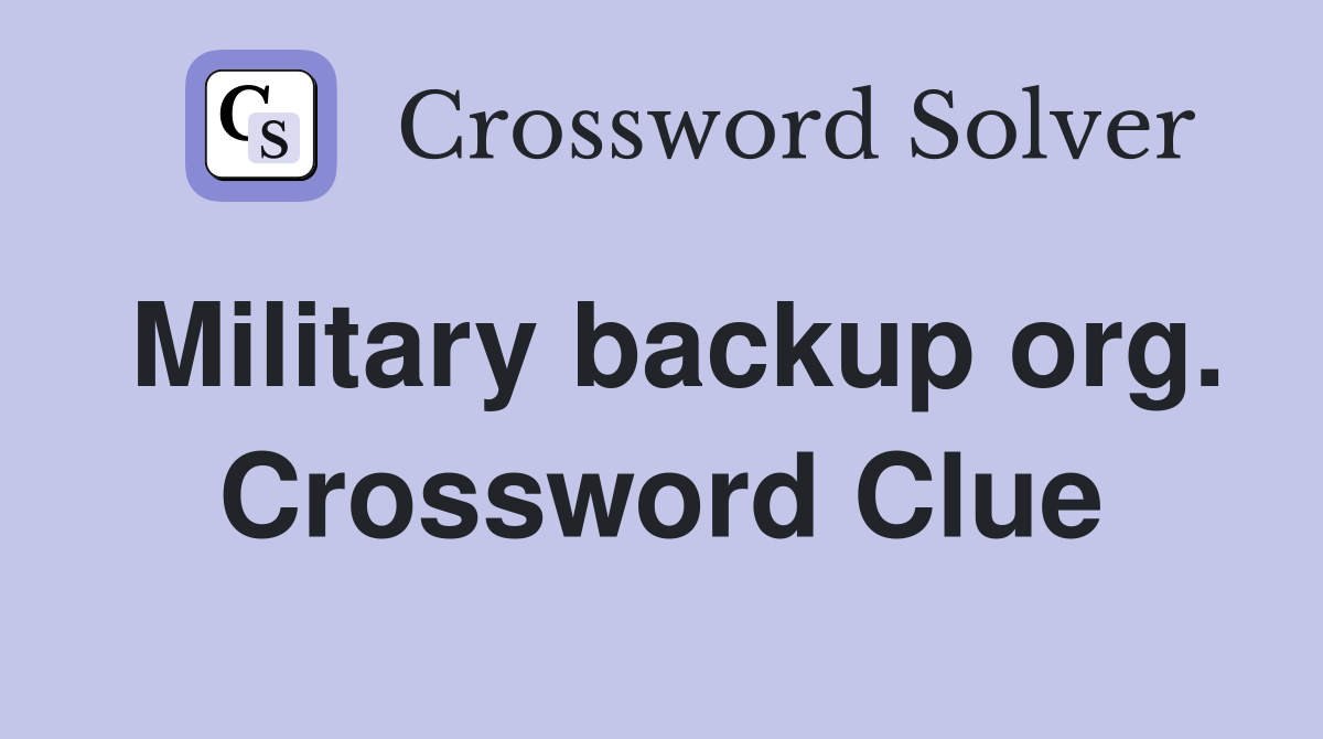 Military backup org. Crossword Clue