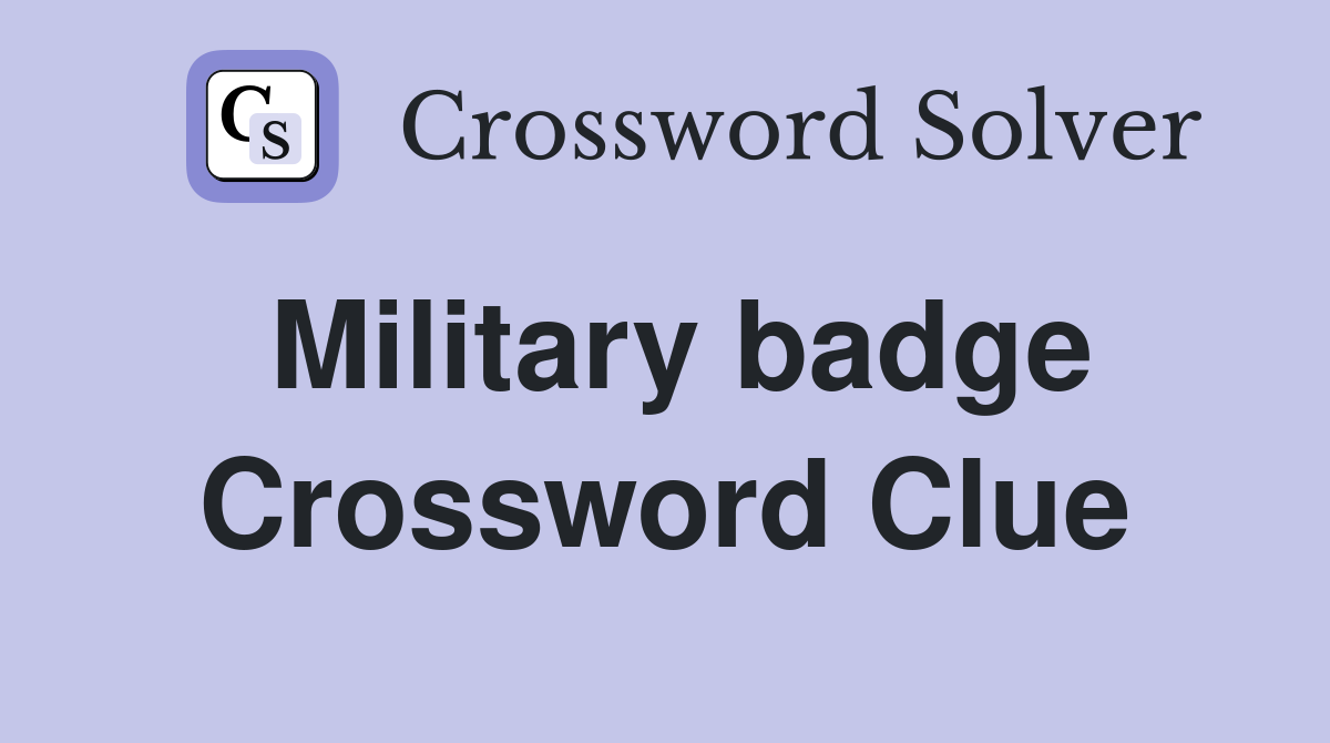 Military badge Crossword Clue
