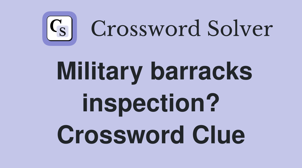 Military barracks inspection? Crossword Clue