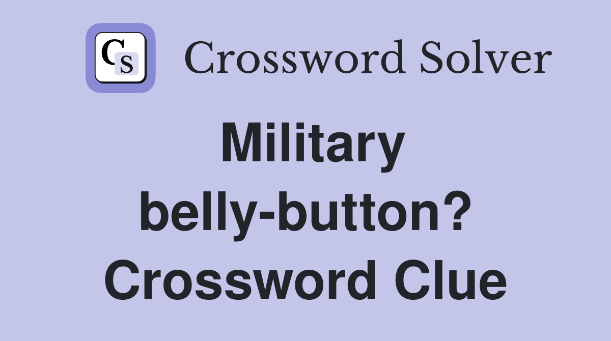 Military belly-button? Crossword Clue