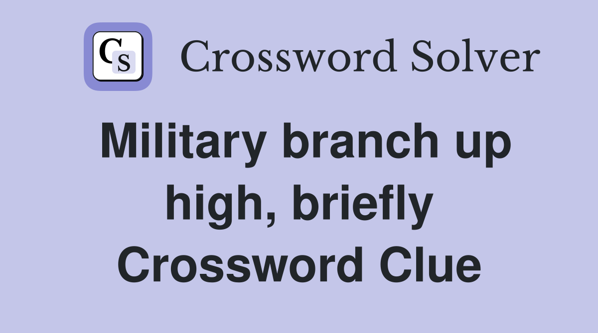 Military branch up high, briefly Crossword Clue