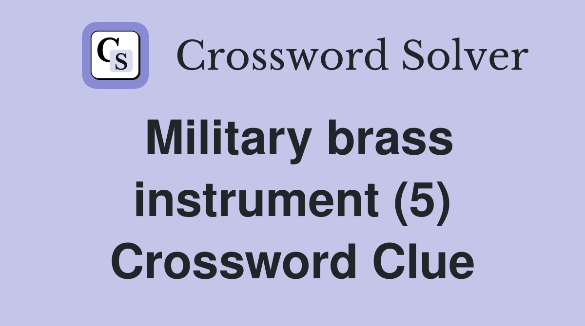 Military brass instrument (5) Crossword Clue