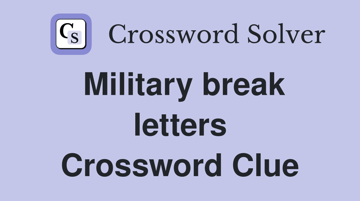 Military break letters Crossword Clue