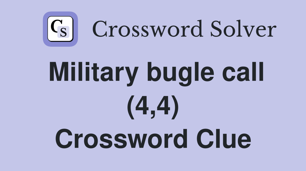 Military bugle call (4,4) Crossword Clue