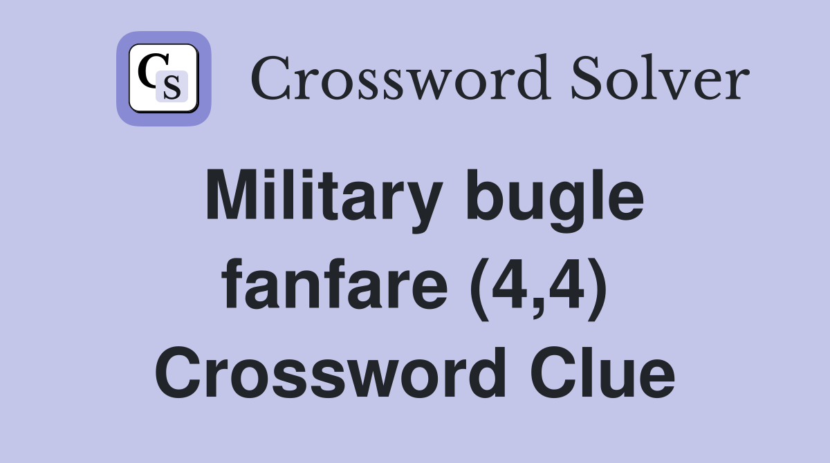 Military bugle fanfare (4,4) Crossword Clue