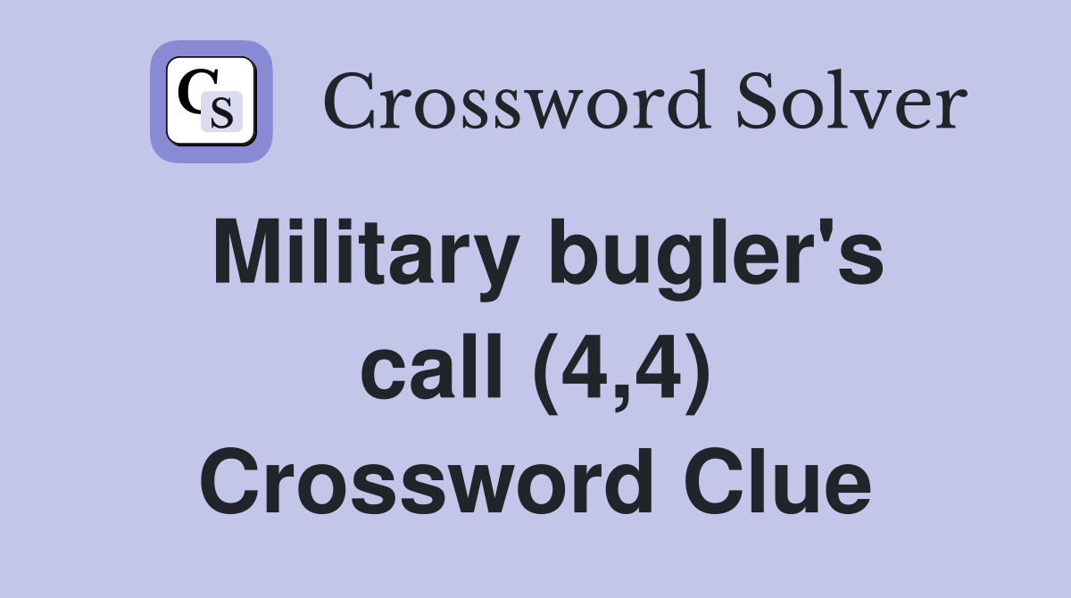 Military bugler's call (4,4) Crossword Clue