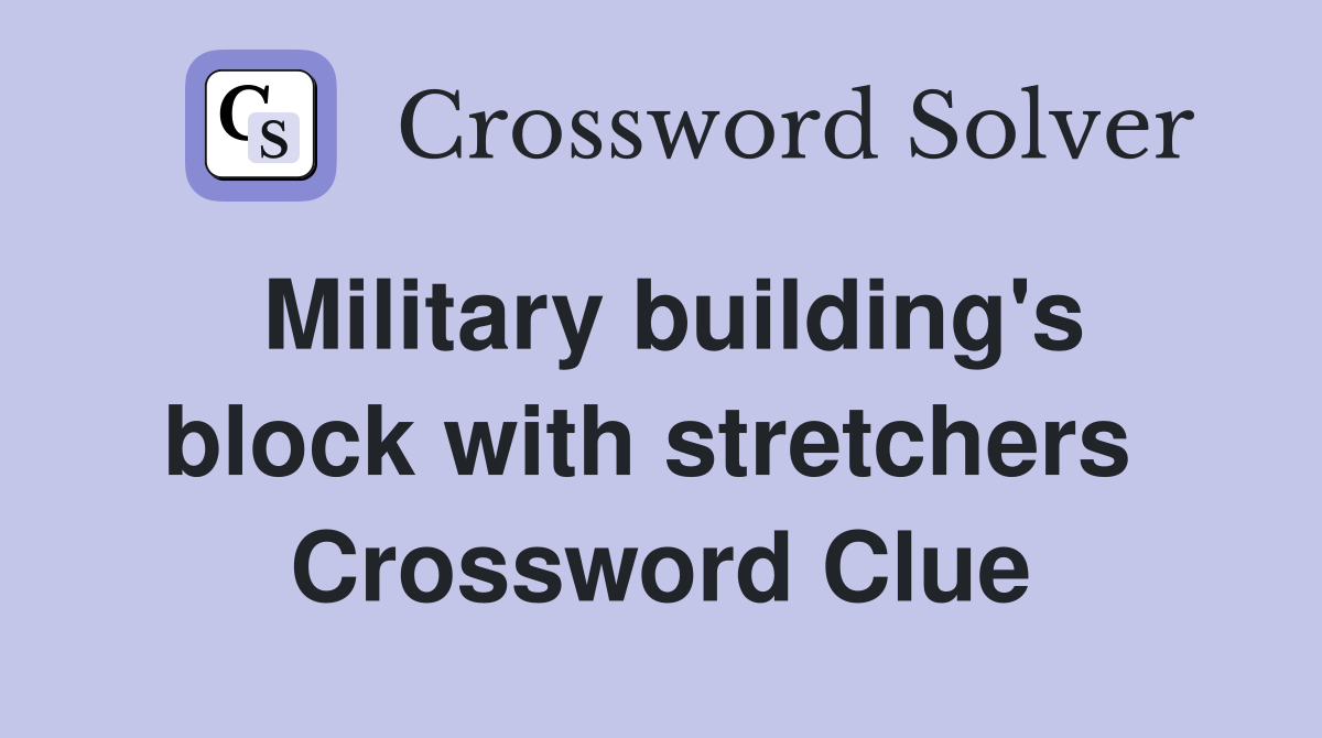 Military building's block with stretchers  Crossword Clue