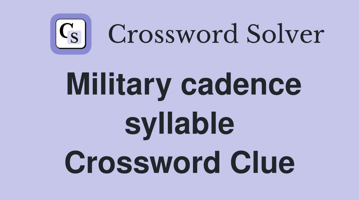 Military cadence syllable Crossword Clue