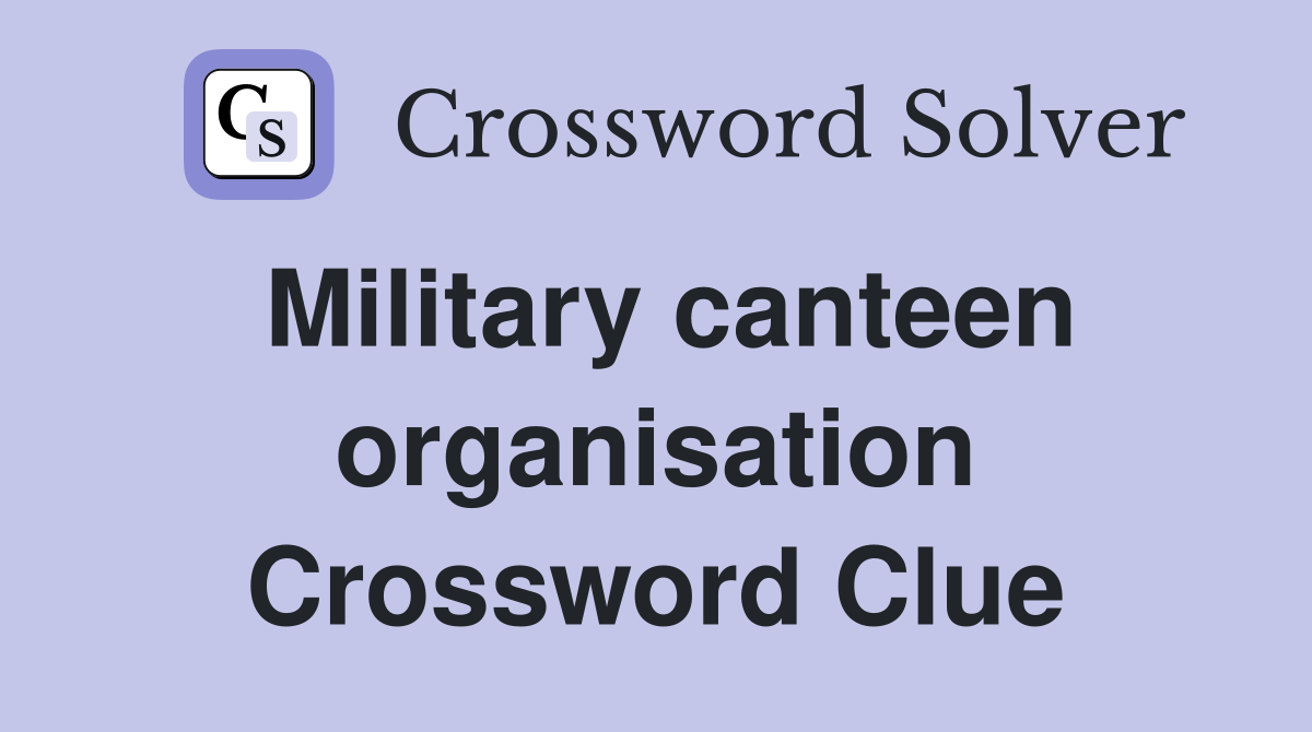 Military canteen organisation Crossword Clue
