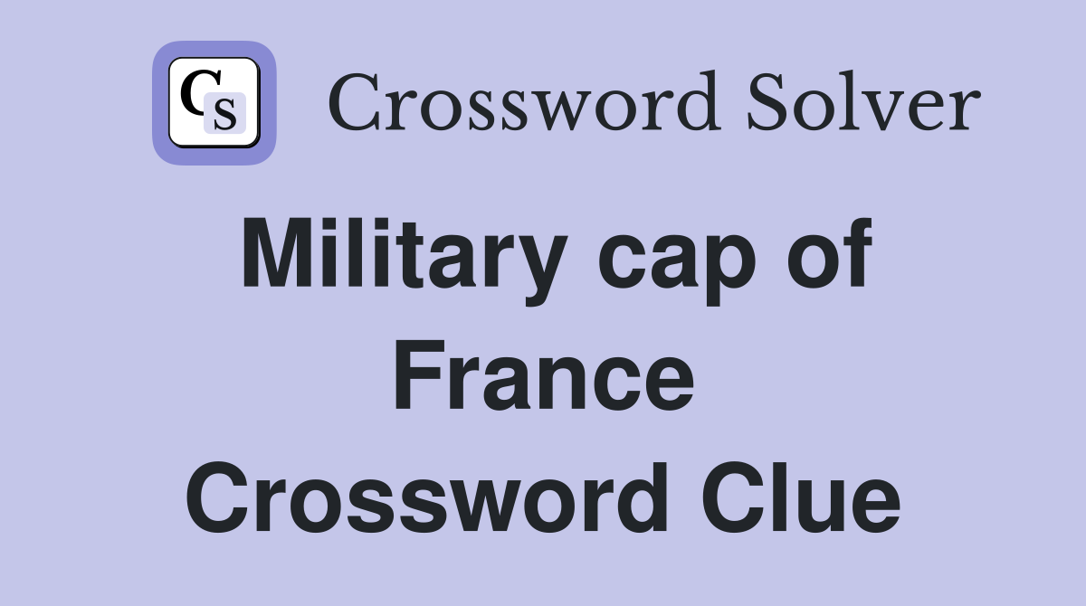 Military cap of France Crossword Clue