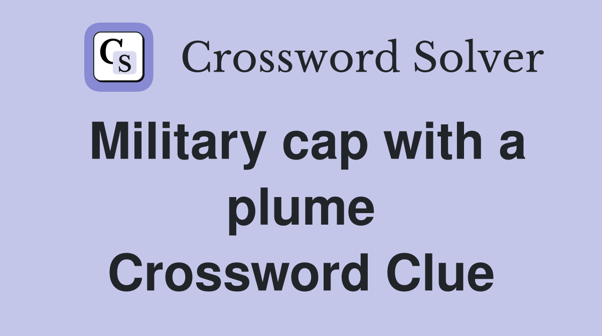Military cap with a plume Crossword Clue