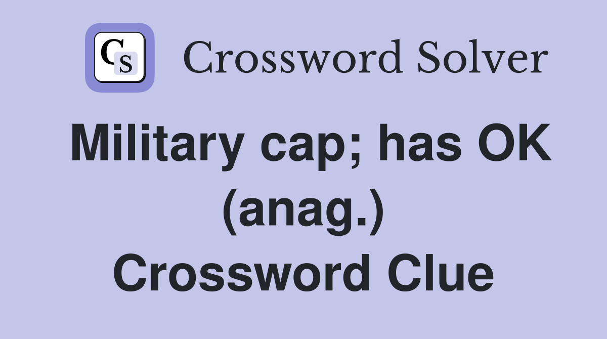 Military cap; has OK (anag.) Crossword Clue