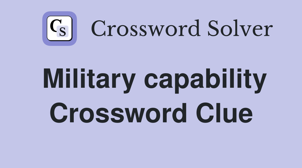 Military capability Crossword Clue