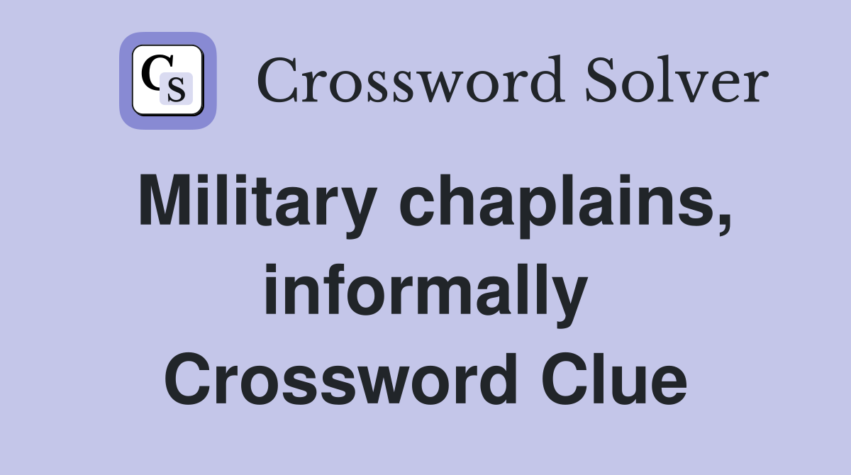 Military chaplains, informally Crossword Clue