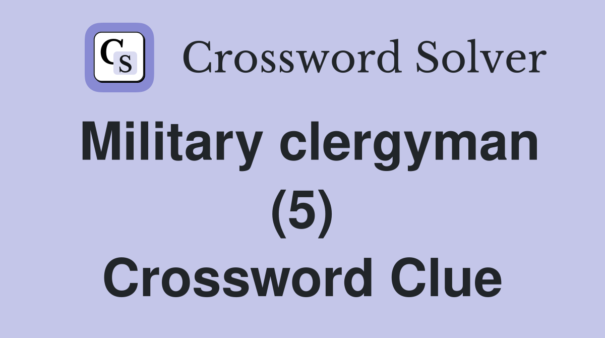 Military clergyman (5) Crossword Clue