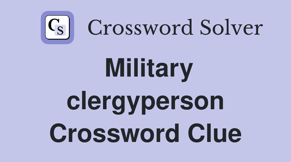 Military clergyperson Crossword Clue