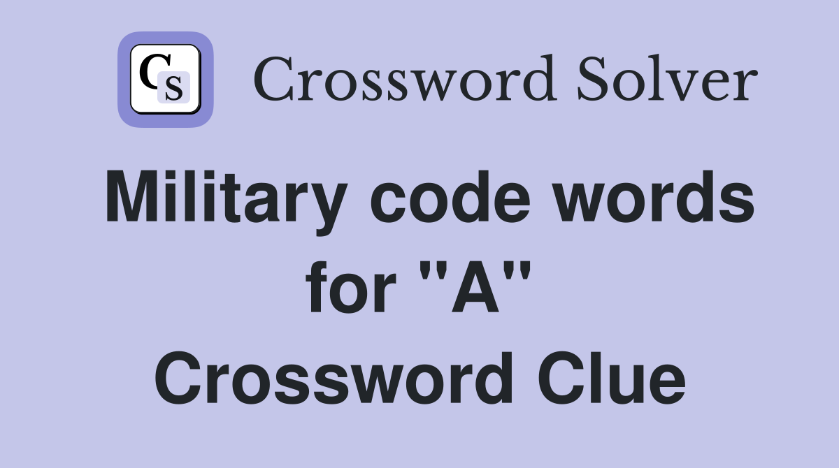 Military code words for "A" Crossword Clue
