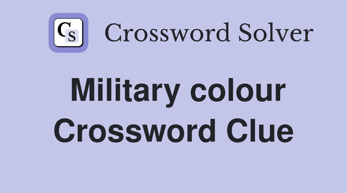 Military colour Crossword Clue