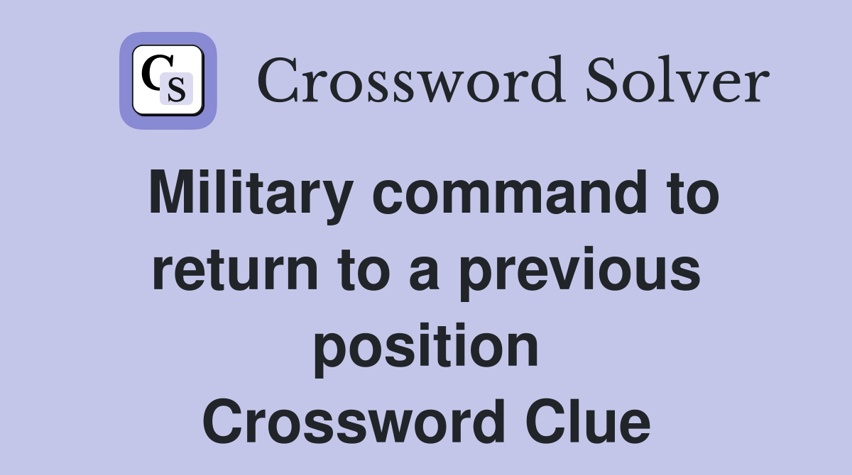 Military command to return to a previous position Crossword Clue