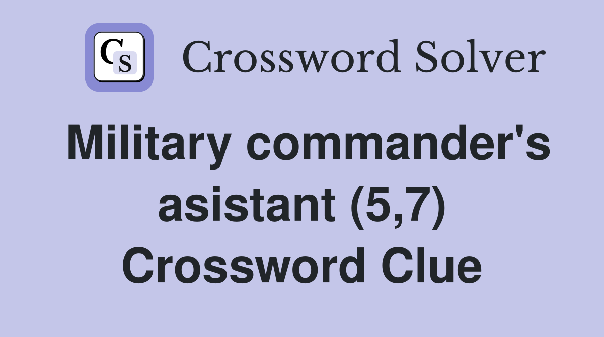 Military commander's asistant (5,7) Crossword Clue