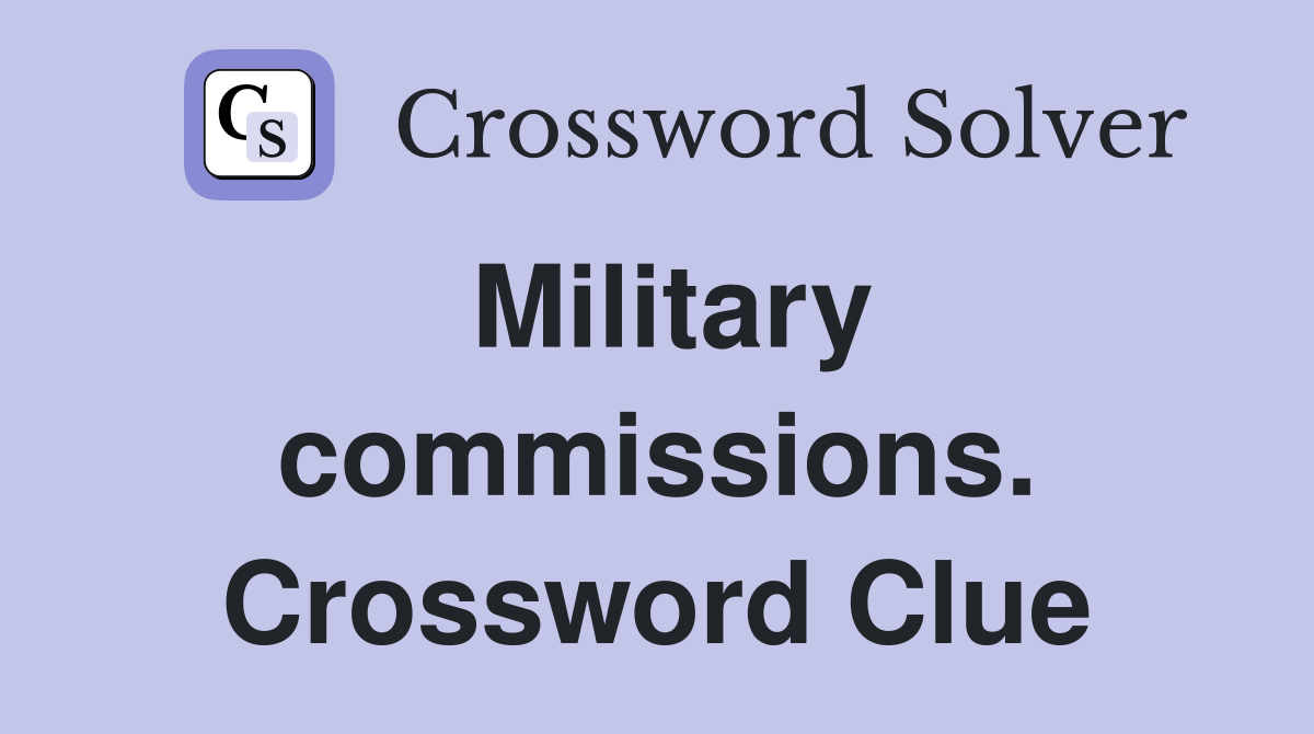 Military commissions. Crossword Clue