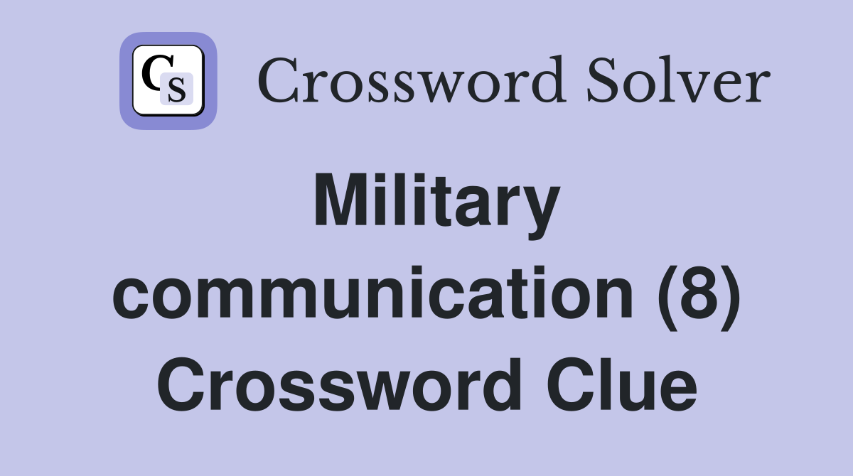 Military communication (8) Crossword Clue