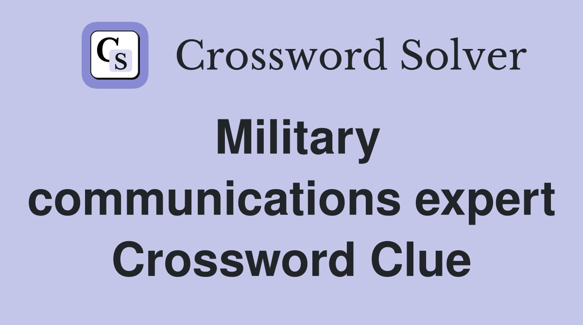 Military communications expert Crossword Clue