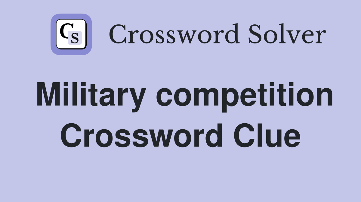 Military competition Crossword Clue