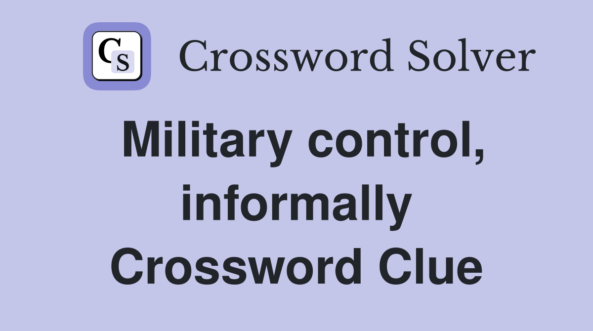 Military control, informally Crossword Clue
