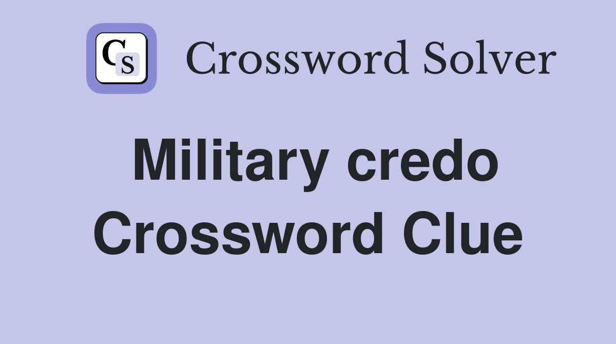 Military credo Crossword Clue