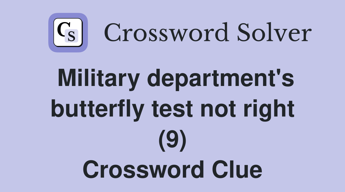 Military department's butterfly test not right (9) Crossword Clue