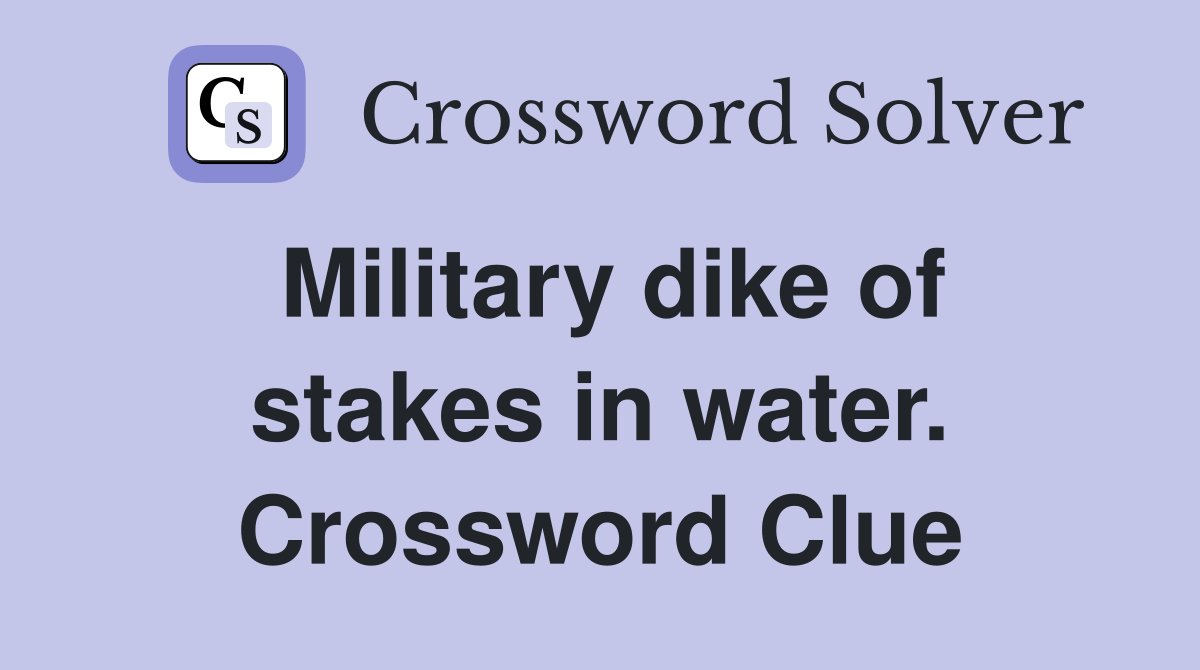 Military dike of stakes in water. Crossword Clue