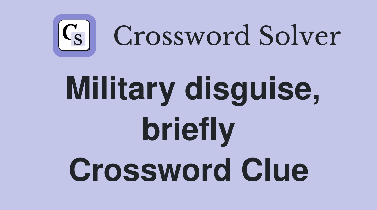 Military disguise, briefly Crossword Clue