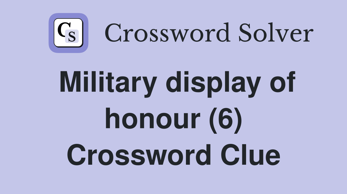 Military display of honour (6) Crossword Clue