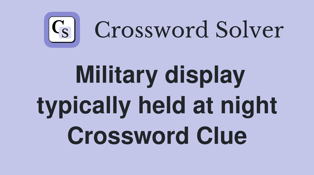 Military display typically held at night Crossword Clue
