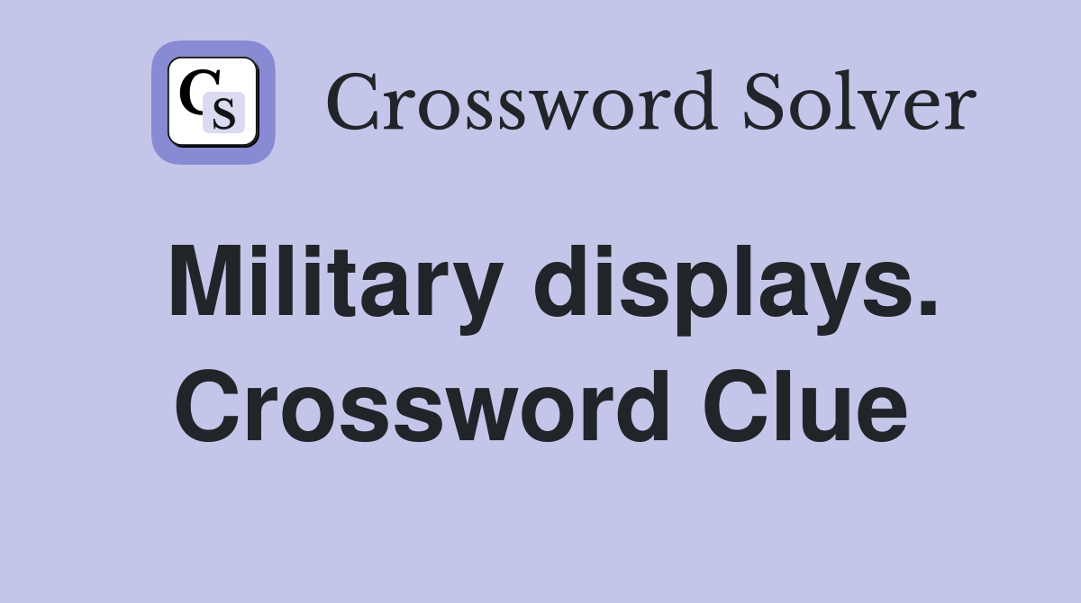 Military displays. Crossword Clue