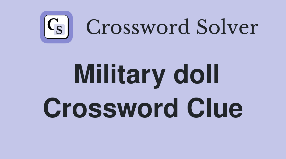 Military doll Crossword Clue